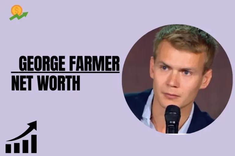 What is George Farmer Net Worth 2024