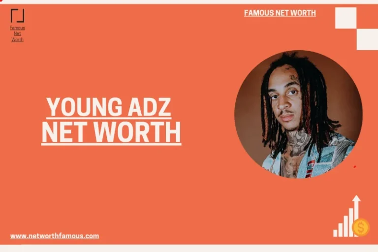 What Is Young Adz Net Worth 2024